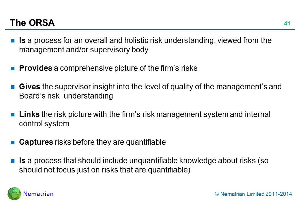 Bullet points include: Is a process for an overall and holistic risk understanding, viewed from the management and/or supervisory body Provides a comprehensive picture of the firm’s risks Gives the supervisor insight into the level of quality of the management’s and Board’s risk  understanding Links the risk picture with the firm’s risk management system and internal control system Captures risks before they are quantifiable Is a process that should include unquantifiable knowledge about risks (so should not focus just on risks that are quantifiable)
