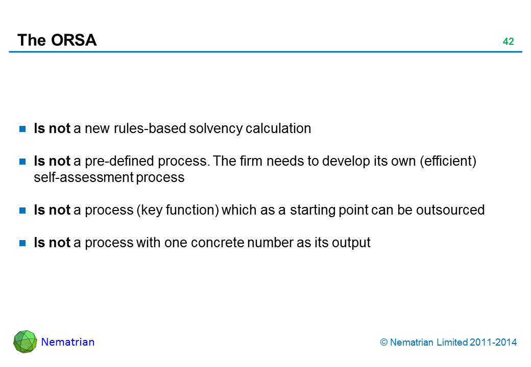 Bullet points include: Is not a new rules-based solvency calculation Is not a pre-defined process. The firm needs to develop its own (efficient) self-assessment process Is not a process (key function) which as a starting point can be outsourced Is not a process with one concrete number as its output