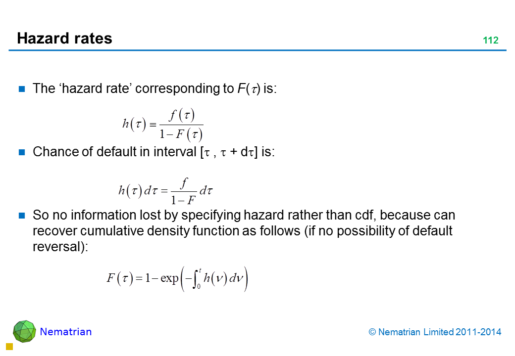 Bullet points include: The ‘hazard rate’ corresponding to F(tau) is: Chance of default in interval [tau , tau + d tau] is: So no information lost by specifying hazard rather than cdf, because can recover cumulative density function as follows (if no possibility of default reversal):