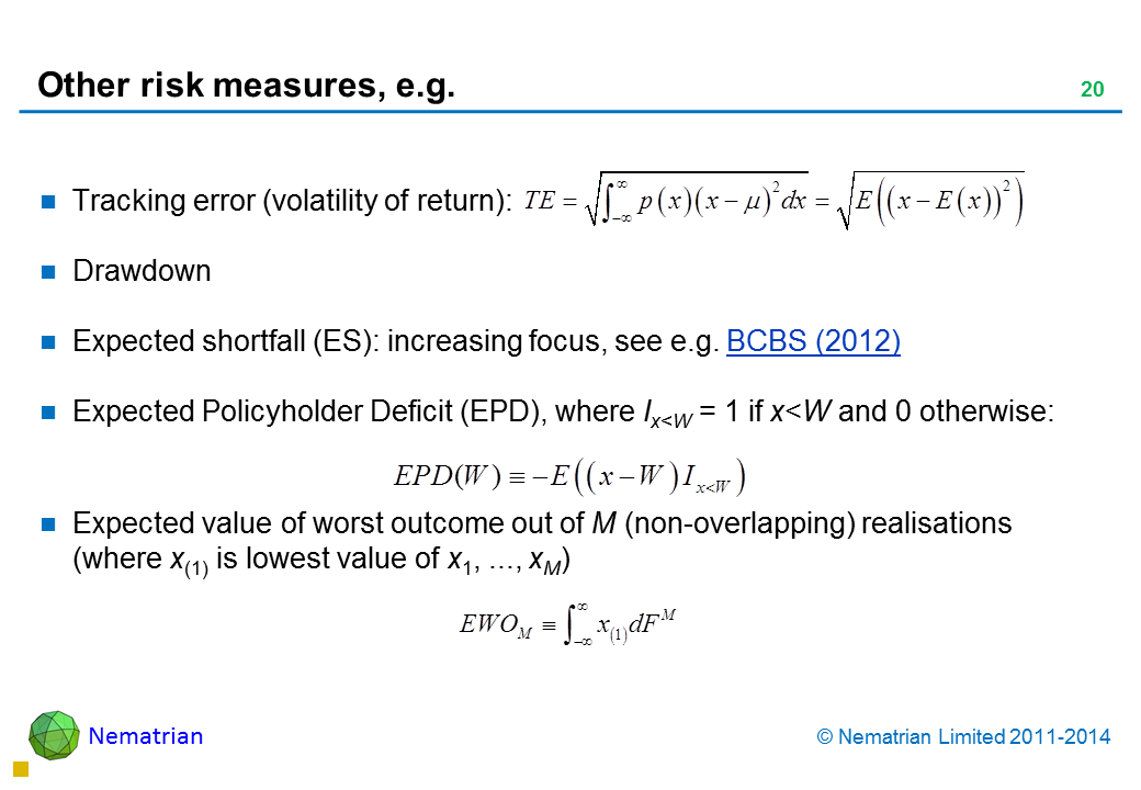 Bullet points include: Tracking error (volatility of return): Drawdown Expected shortfall (ES): increasing focus, see e.g. BCBS (2012) Expected Policyholder Deficit (EPD), where Ix<W = 1 if x<W and 0 otherwise: Expected value of worst outcome out of M (non-overlapping) realisations (where x(1) is lowest value of x1, ..., xM)