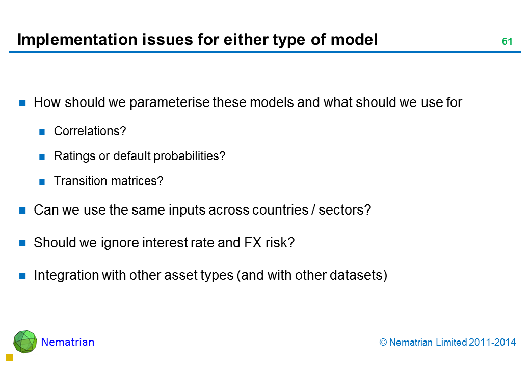 Bullet points include: How should we parameterise these models and what should we use for Correlations? Ratings or default probabilities? Transition matrices? Can we use the same inputs across countries / sectors? Should we ignore interest rate and FX risk? Integration with other asset types (and with other datasets)