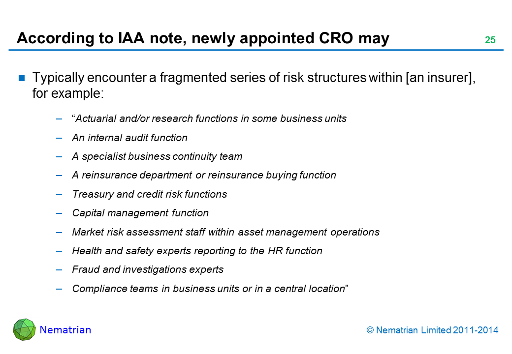 Bullet points include: Typically encounter a fragmented series of risk structures within [an insurer], for example: “Actuarial and/or research functions in some business units An internal audit function A specialist business continuity team A reinsurance department or reinsurance buying function Treasury and credit risk functions Capital management function Market risk assessment staff within asset management operations Health and safety experts reporting to the HR function Fraud and investigations experts Compliance teams in business units or in a central location”