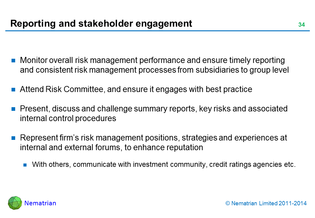 Bullet points include: Monitor overall risk management performance and ensure timely reporting and consistent risk management processes from subsidiaries to group level Attend Risk Committee, and ensure it engages with best practice Present, discuss and challenge summary reports, key risks and associated internal control procedures Represent firm’s risk management positions, strategies and experiences at internal and external forums, to enhance reputation With others, communicate with investment community, credit ratings agencies etc.