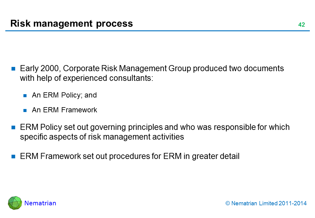 Bullet points include: Early 2000, Corporate Risk Management Group produced two documents with help of experienced consultants: An ERM Policy; and An ERM Framework ERM Policy set out governing principles and who was responsible for which specific aspects of risk management activities ERM Framework set out procedures for ERM in greater detail