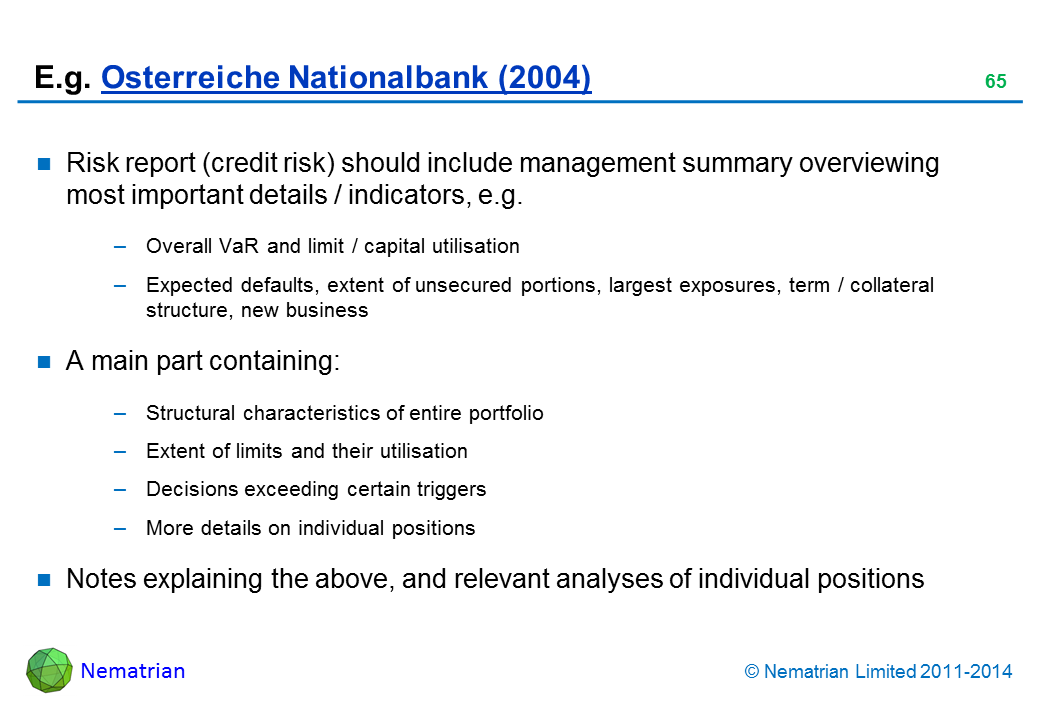 Bullet points include: Risk report (credit risk) should include management summary overviewing most important details / indicators, e.g. Overall VaR and limit / capital utilisation Expected defaults, extent of unsecured portions, largest exposures, term / collateral structure, new business A main part containing: Structural characteristics of entire portfolio Extent of limits and their utilisation Decisions exceeding certain triggers More details on individual positions Notes explaining the above, and relevant analyses of individual positions