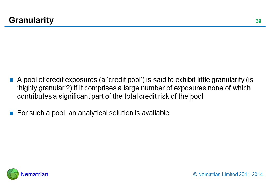 Bullet points include: A pool of credit exposures (a ‘credit pool’) is said to exhibit little granularity (is ‘highly granular’?) if it comprises a large number of exposures none of which contributes a significant part of the total credit risk of the pool For such a pool, an analytical solution is available