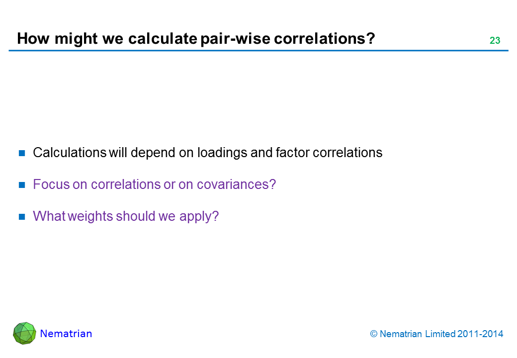 Bullet points include: Calculations will depend on loadings and factor correlations Focus on correlations or on covariances? What weights should we apply?