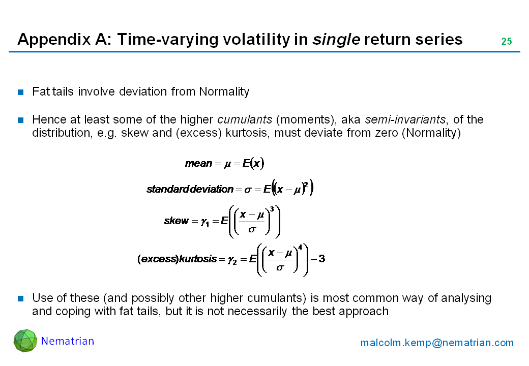 Bullet points include: Fat tails involve deviation from Normality. Hence at least some of the higher cumulants (moments), aka semi-invariants, of the distribution, e.g. skew and (excess) kurtosis, must deviate from zero (Normality). Use of these (and possibly other higher cumulants) is most common way of analysing and coping with fat tails, but it is not necessarily the best approach