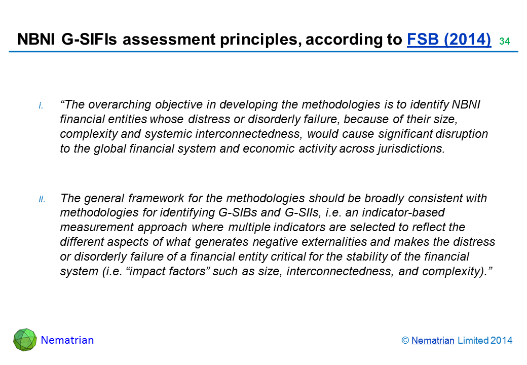 Bullet points include: “The overarching objective in developing the methodologies is to identify NBNI financial entities whose distress or disorderly failure, because of their size, complexity and systemic interconnectedness, would cause significant disruption to the global financial system and economic activity across jurisdictions. The general framework for the methodologies should be broadly consistent with methodologies for identifying G-SIBs and G-SIIs, i.e. an indicator-based measurement approach where multiple indicators are selected to reflect the different aspects of what generates negative externalities and makes the distress or disorderly failure of a financial entity critical for the stability of the financial system (i.e. “impact factors” such as size, interconnectedness, and complexity).”