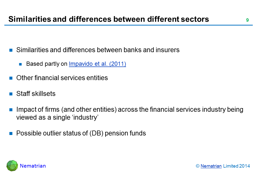 Bullet points include: Similarities and differences between banks and insurers Based partly on Impavido et al. (2011) Other financial services entities Staff skillsets Impact of firms (and other entities) across the financial services industry being viewed as a single ‘industry’ Possible outlier status of (DB) pension funds