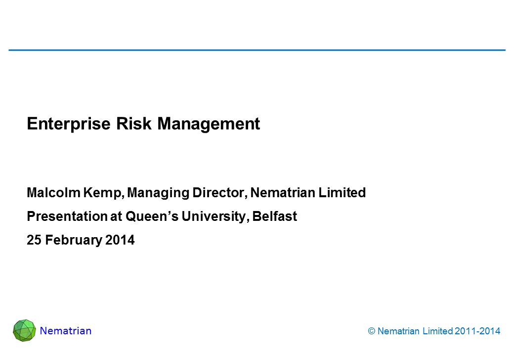 Bullet points include: Enterprise Risk Management Malcolm Kemp, Managing Director, Nematrian Limited Presentation at Queen’s University, Belfast 25 February 2014