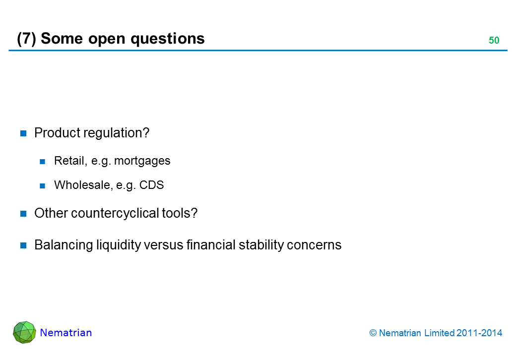 Bullet points include: Product regulation? Retail, e.g. mortgages. Wholesale, e.g. CDS. Other countercyclical tools? Balancing liquidity versus financial stability concerns