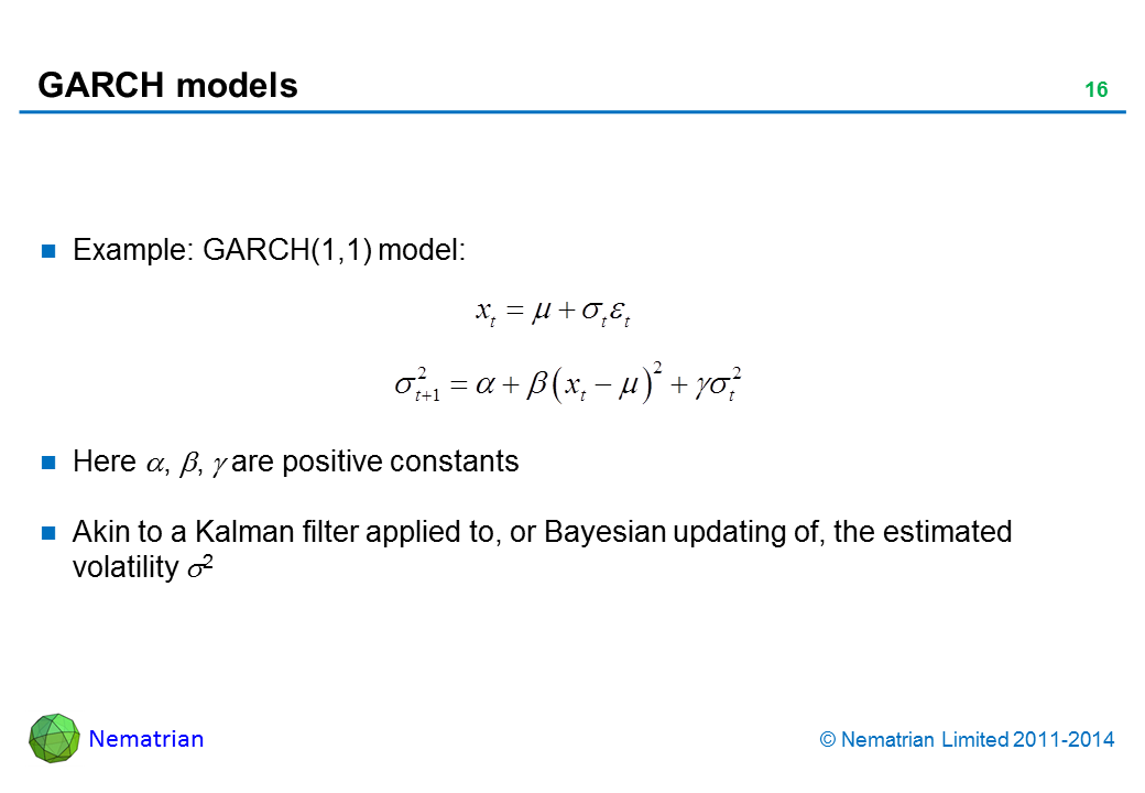 Bullet points include: Example: GARCH(1,1) model: Here alpha, beta, gamma are positive constants. Akin to a Kalman filter applied to, or Bayesian updating of, the estimated volatility sigma ^ 2