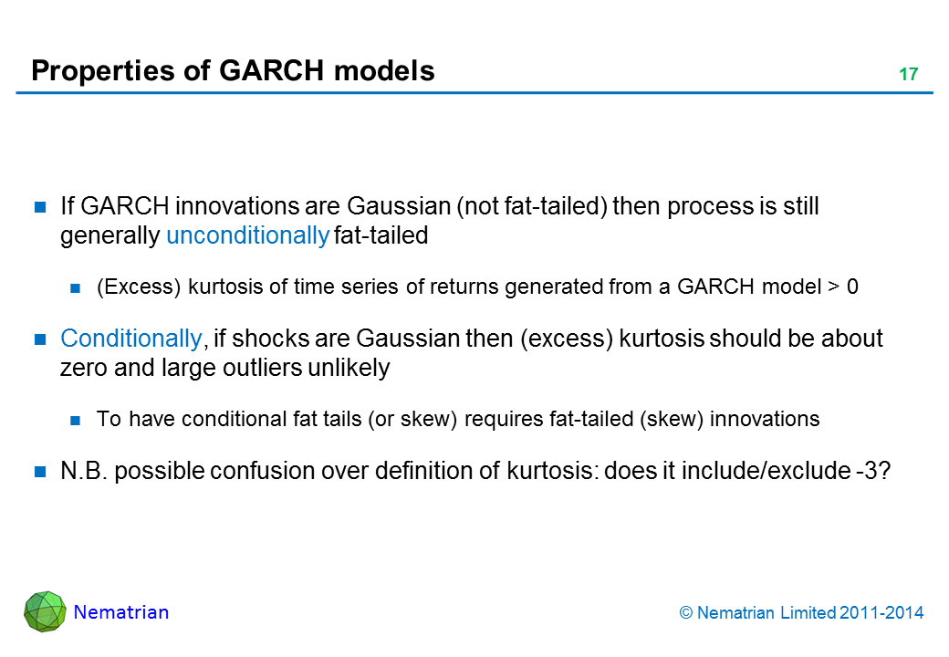 Bullet points include: If GARCH innovations are Gaussian (not fat-tailed) then process is still generally unconditionally fat-tailed. (Excess) kurtosis of time series of returns generated from a GARCH model > 0. Conditionally, if shocks are Gaussian then (excess) kurtosis should be about zero and large outliers unlikely. To have conditional fat tails (or skew) requires fat-tailed (skew) innovations. N.B. possible confusion over definition of kurtosis: does it include/exclude -3?