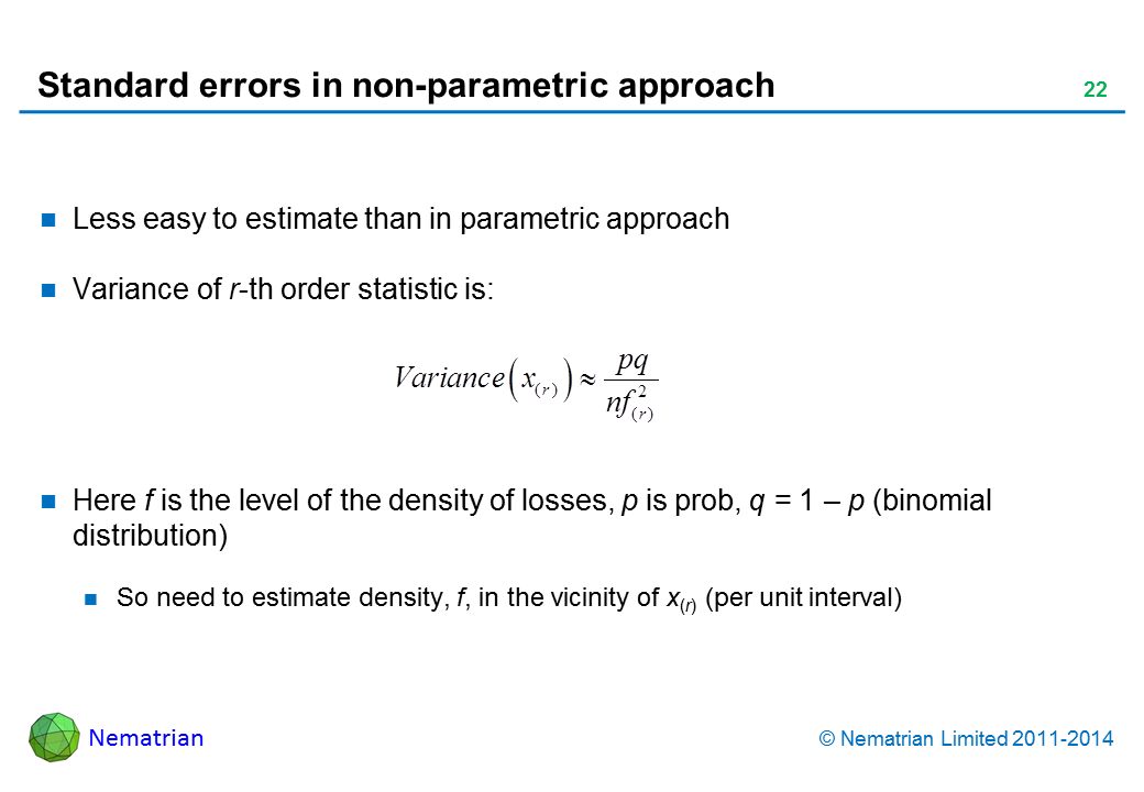 Bullet points include: Less easy to estimate than in parametric approach. Variance of r-th order statistic is: Here f is the level of the density of losses, p is prob, q = 1 – p (binomial distribution). So need to estimate density, f, in the vicinity of x(r) (per unit interval)