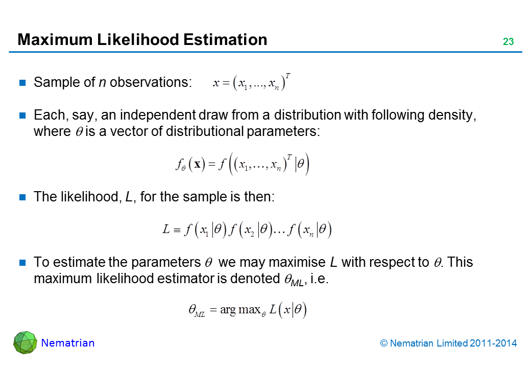 Bullet points include: Sample of n observations: Each, say, an independent draw from a distribution with following density, where theta is a vector of distributional parameters: The likelihood, L, for the sample is then: To estimate the parameters theta we may maximise L with respect to theta. This maximum likelihood estimator is denoted theta_ML, i.e.