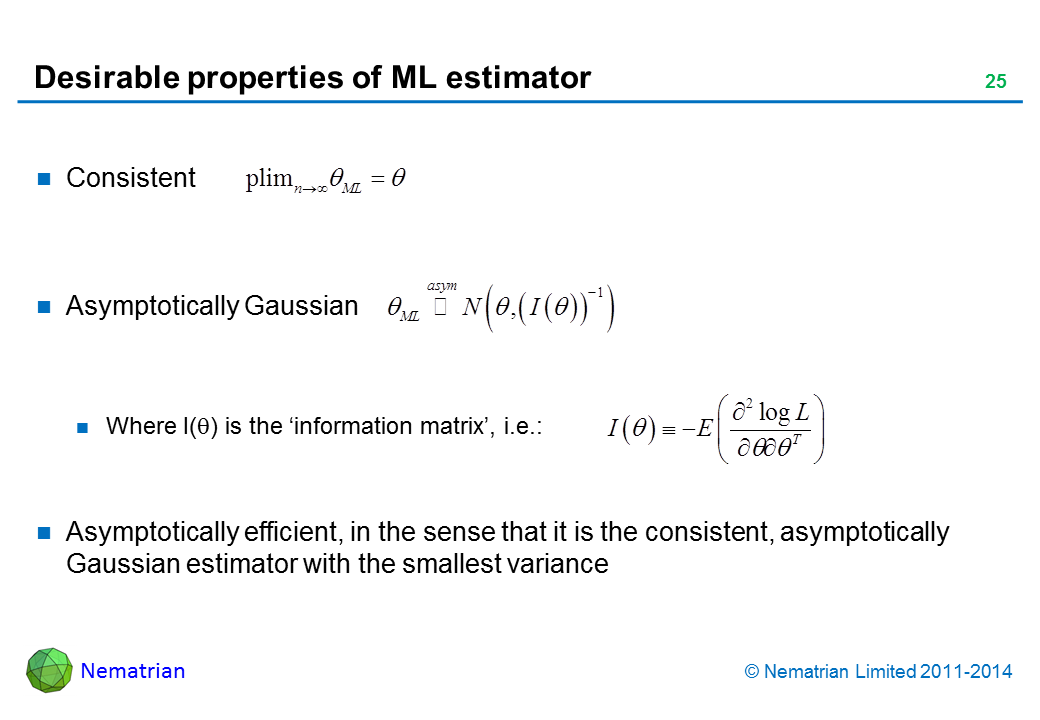 Bullet points include: Consistent. Asymptotically Gaussian. Where I(theta) is the ‘information matrix’, i.e.: Asymptotically efficient, in the sense that it is the consistent, asymptotically Gaussian estimator with the smallest variance