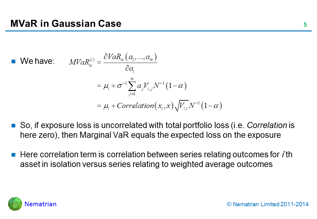 Bullet points include: We have: So, if exposure loss is uncorrelated with total portfolio loss (i.e. Correlation is here zero), then Marginal VaR equals the expected loss on the exposure. Here correlation term is correlation between series relating outcomes for i’th asset in isolation versus series relating to weighted average outcomes