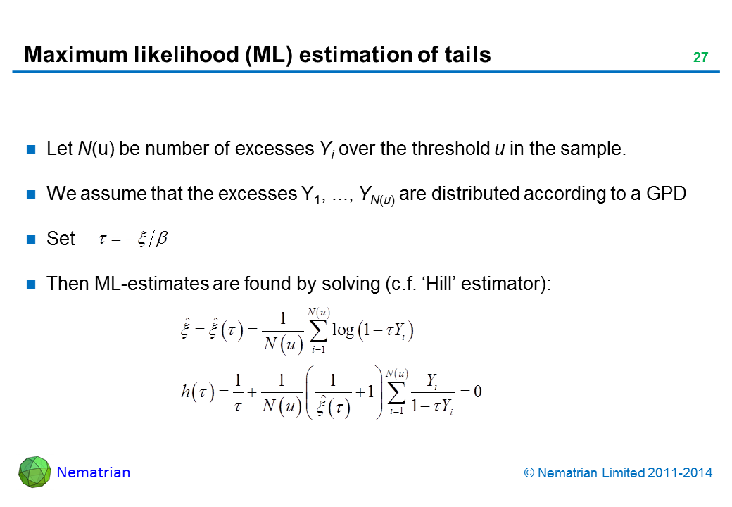 Bullet points include: Let N(u) be number of excesses Yi over the threshold u in the sample. We assume that the excesses Y1, ..., YN(u) are distributed according to a GPD. Set. Then ML-estimates are found by solving (c.f. ‘Hill’ estimator):