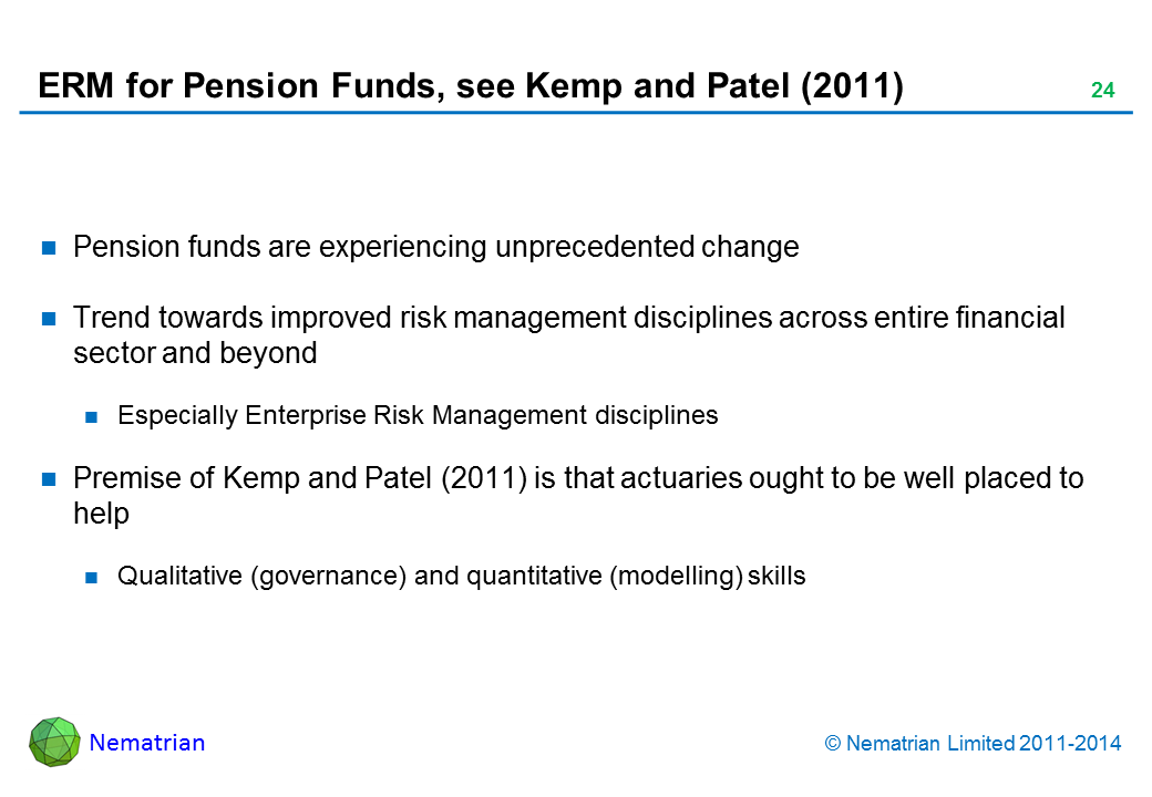Bullet points include: Pension funds are experiencing unprecedented change. Trend towards improved risk management disciplines across entire financial sector and beyond. Especially Enterprise Risk Management disciplines. Premise of Kemp and Patel (2011) is that actuaries ought to be well placed to help. Qualitative (governance) and quantitative (modelling) skills