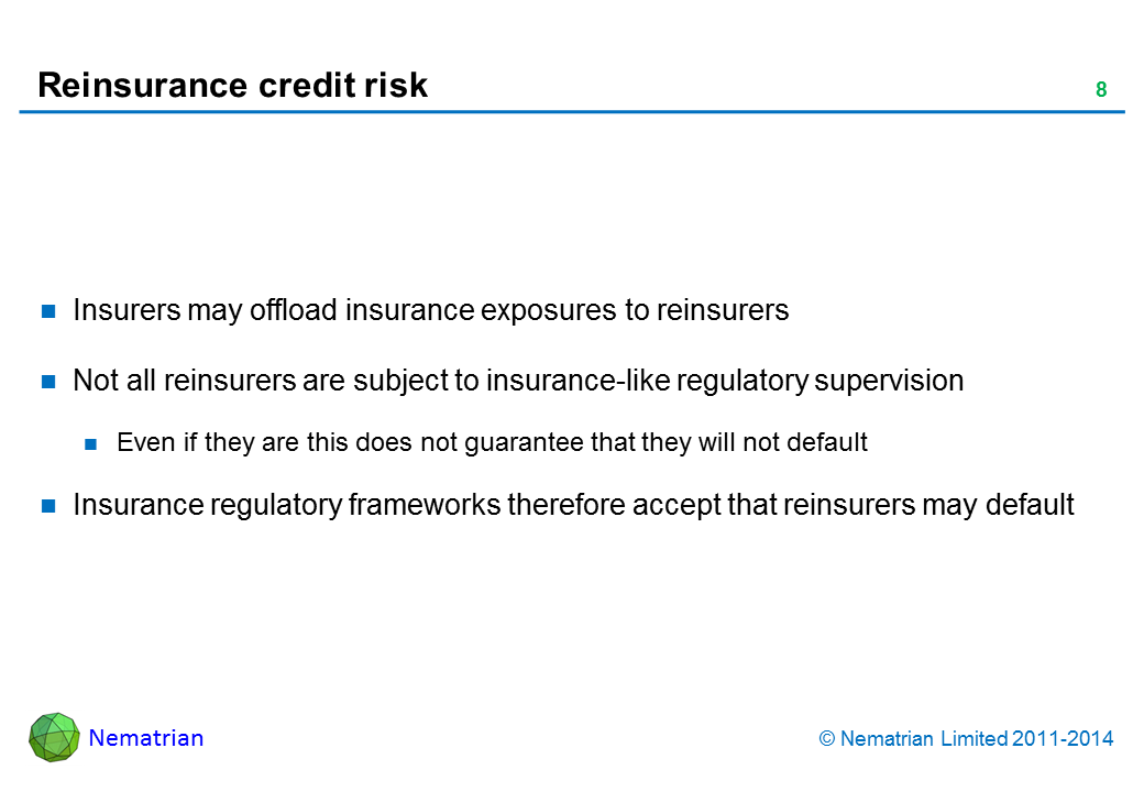 Bullet points include: Insurers may offload insurance exposures to reinsurers. Not all reinsurers are subject to insurance-like regulatory supervision. Even if they are this does not guarantee that they will not default. Insurance regulatory frameworks therefore accept that reinsurers may default