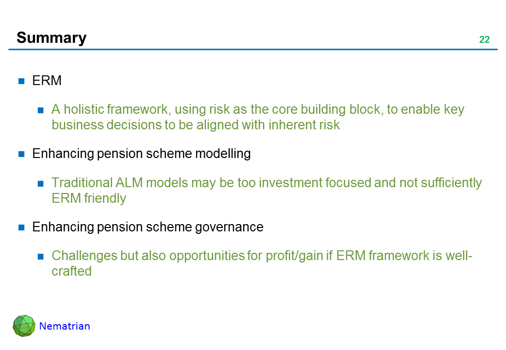 Bullet points include: ERM: A holistic framework, using risk as the core building block, to enable key business decisions to be aligned with inherent risk. Enhancing pension scheme modelling: Traditional ALM models may be too investment focused and not sufficiently ERM friendly. Enhancing pension scheme governance: Challenges but also opportunities for profit/gain if ERM framework is well-crafted