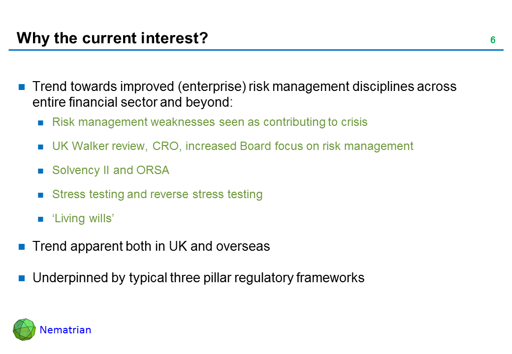 Bullet points include: Trend towards improved (enterprise) risk management disciplines across entire financial sector and beyond: Risk management weaknesses seen as contributing to crisis. UK Walker review, CRO, increased Board focus on risk management, Solvency II and ORSA, Stress testing and reverse stress testing. ‘Living wills’, Trend apparent both in UK and overseas, Underpinned by typical three pillar regulatory frameworks