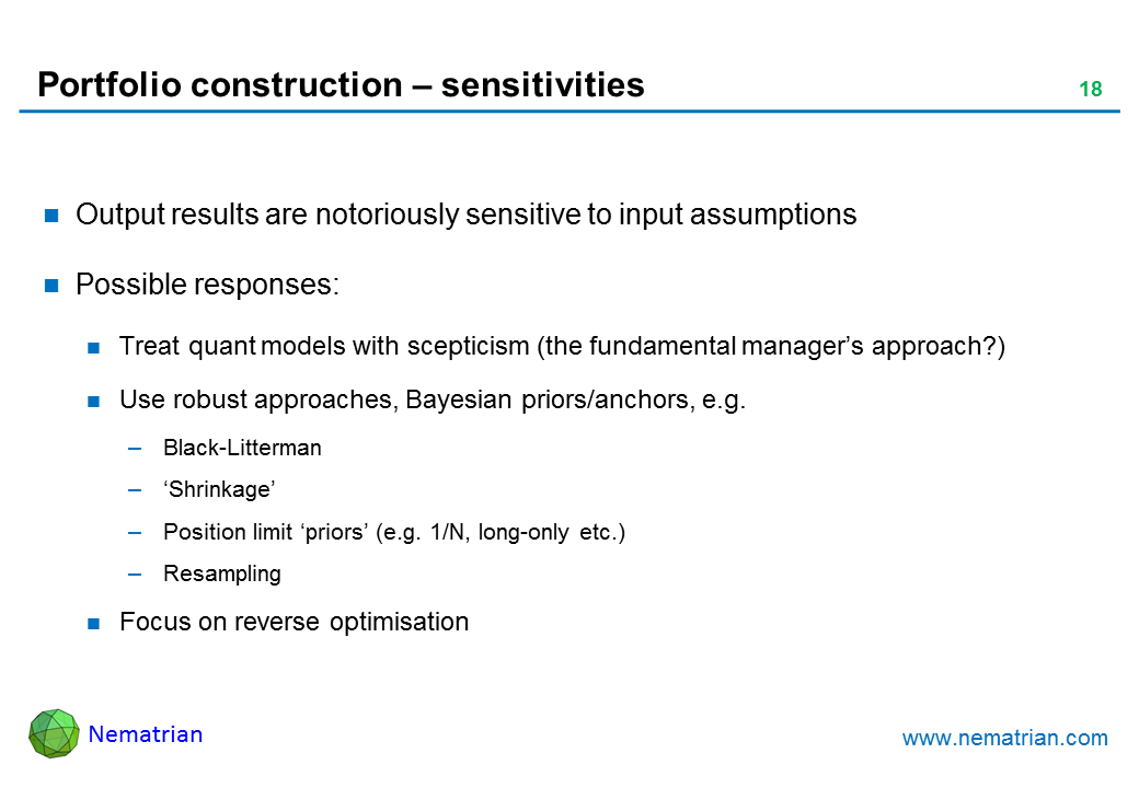 Bullet points include: Output results are notoriously sensitive to input assumptions. Possible responses: Treat quant models with scepticism (the fundamental manager’s approach?). Use robust approaches, Bayesian priors/anchors, e.g. Black-Litterman. ‘Shrinkage’. Position limit ‘priors’ (e.g. 1/N, long-only etc.). Resampling. Focus on reverse optimisation