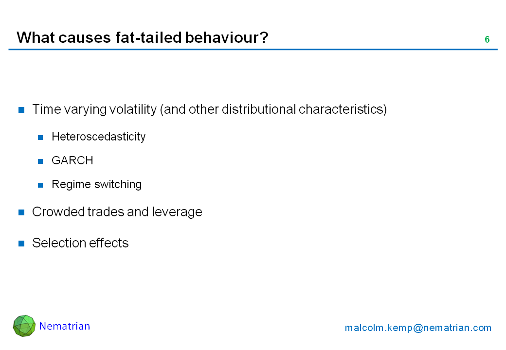 Bullet points include: Time varying volatility (and other distributional characteristics). Heteroscedasticity. GARCH. Regime switching. Crowded trades and leverage. Selection effects