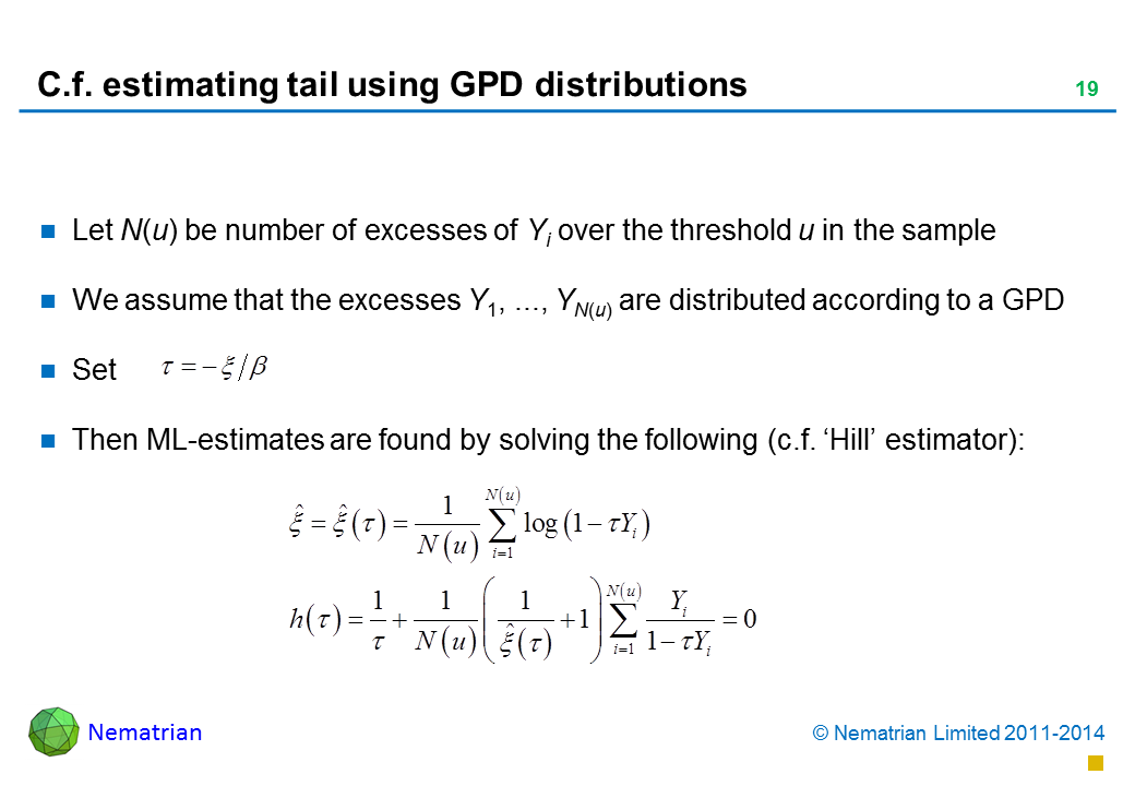 Bullet points include: Let N(u) be number of excesses of Yi over the threshold u in the sample We assume that the excesses Y1, ..., YN(u) are distributed according to a GPD Set Then ML-estimates are found by solving the following (c.f. ‘Hill’ estimator):