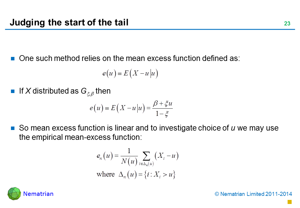 Bullet points include: One such method relies on the mean excess function defined as: If X distributed as G then So mean excess function is linear and to investigate choice of u we may use the empirical mean-excess function:
