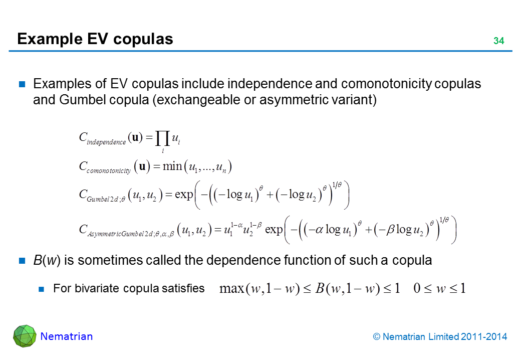 Bullet points include: Examples of EV copulas include independence and comonotonicity copulas and Gumbel copula (exchangeable or asymmetric variant) B(w) is sometimes called the dependence function of such a copula For bivariate copula satisfies