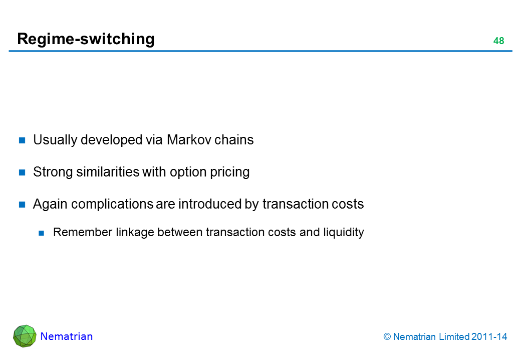 Bullet points include: Usually developed via Markov chains Strong similarities with option pricing Again complications are introduced by transaction costs Remember linkage between transaction costs and liquidity