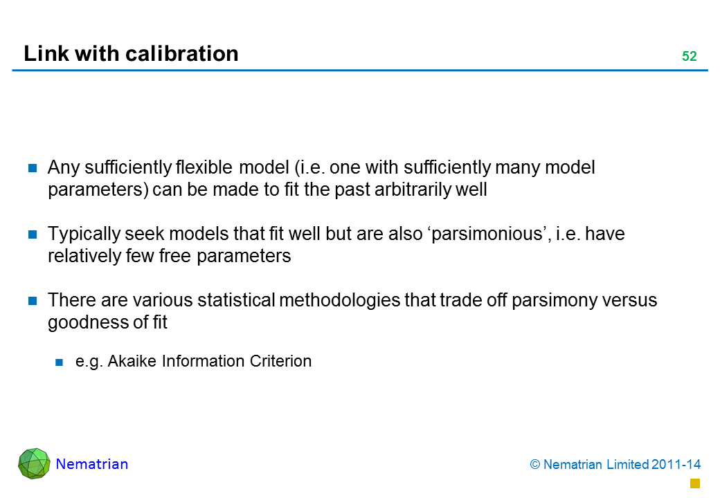 Bullet points include: Any sufficiently flexible model (i.e. one with sufficiently many model parameters) can be made to fit the past arbitrarily well Typically seek models that fit well but are also ‘parsimonious’, i.e. have relatively few free parameters There are various statistical methodologies that trade off parsimony versus goodness of fit e.g. Akaike Information Criterion