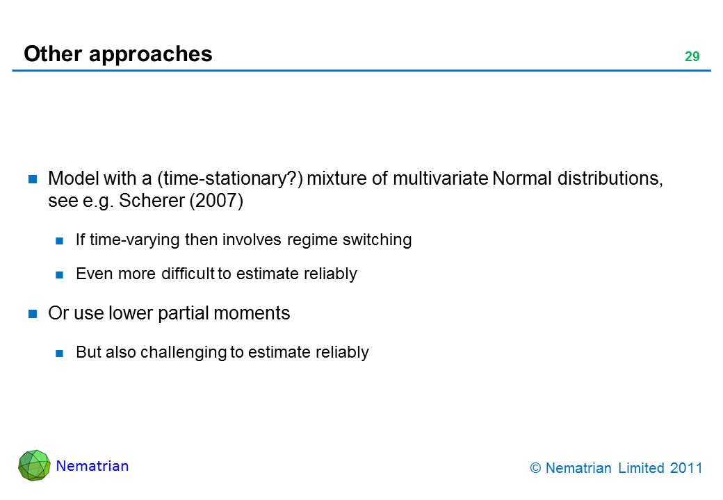 Bullet points include: Model with a (time-stationary?) mixture of multivariate Normal distributions, see e.g. Scherer (2007). If time-varying then involves regime switching. Even more difficult to estimate reliably. Or use lower partial moments. But also challenging to estimate reliably