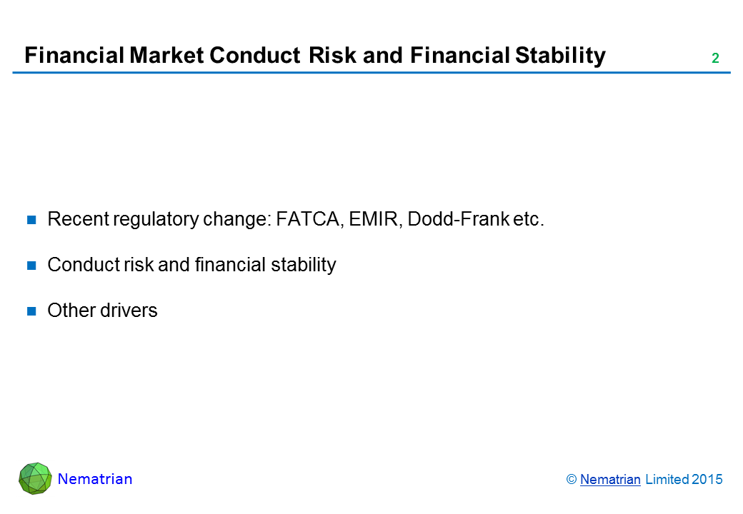 Bullet points include: Recent regulatory change: FATCA, EMIR, Dodd-Frank etc. Conduct risk and financial stability. Other drivers