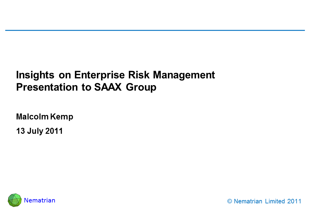 Bullet points include: Insights on Enterprise Risk Management Presentation to SAAX Group. Malcolm Kemp. 13 July 2011