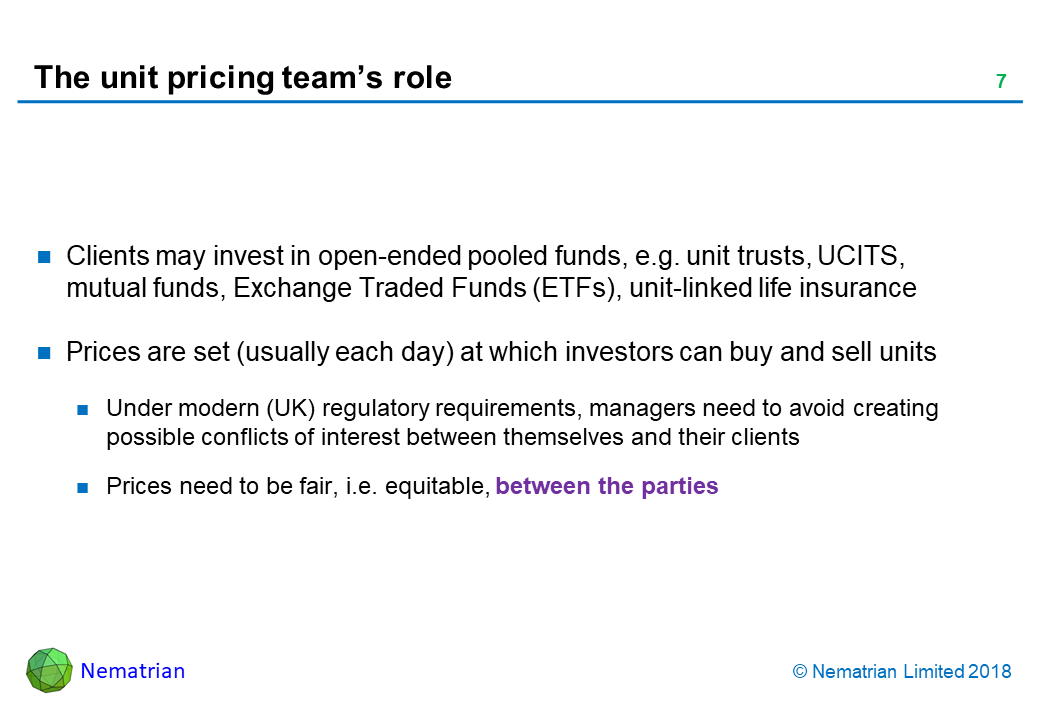 Bullet points include: Clients may invest in open-ended pooled funds, e.g. unit trusts, UCITS, mutual funds, Exchange Traded Funds (ETFs), unit-linked life insurance. Prices are set (usually each day) at which investors can buy and sell units. Under modern (UK) regulatory requirements, managers need to avoid creating possible conflicts of interest between themselves and their clients. Prices need to be fair, i.e. equitable, between the parties