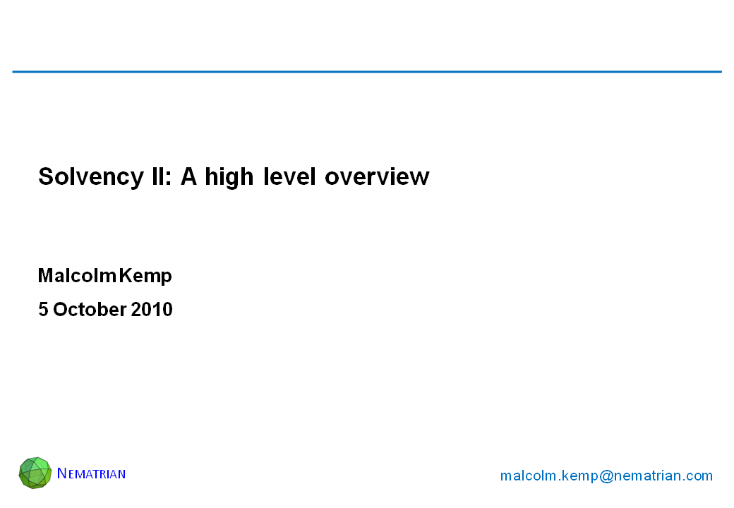 Bullet points include: Solvency II: A high level overview. Malcolm Kemp. 5 October 2010