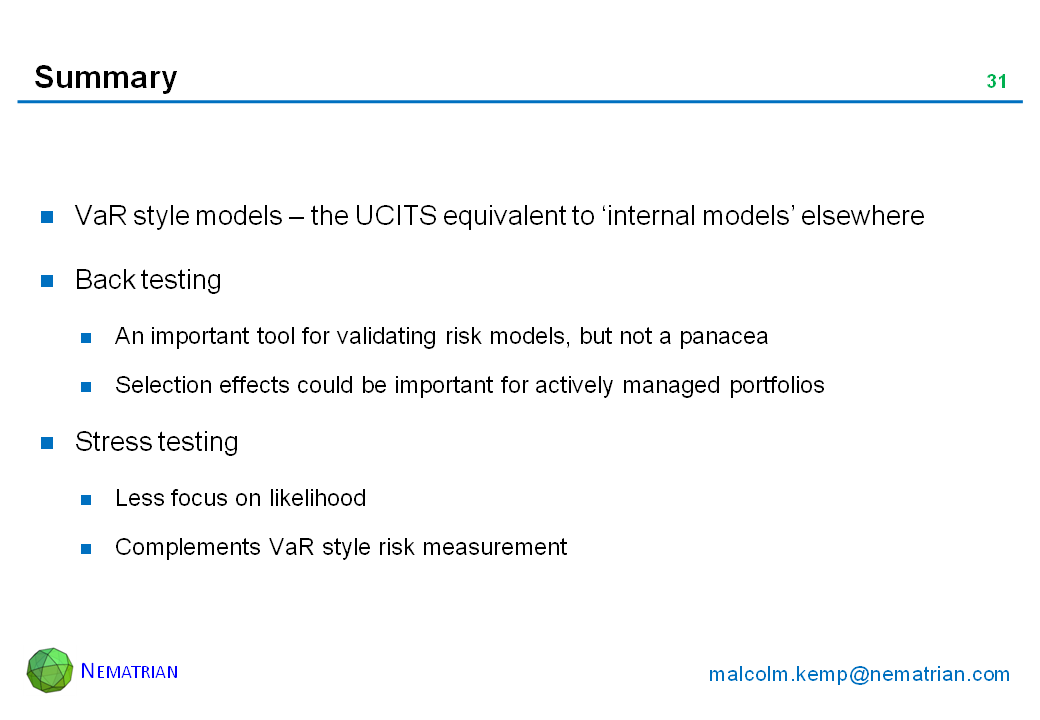 Bullet points include: VaR style models – the UCITS equivalent to ‘internal models’ elsewhere. Back testing. An important tool for validating risk models, but not a panacea. Selection effects could be important for actively managed portfolios. Stress testing. Less focus on likelihood. Complements VaR style risk measurement
