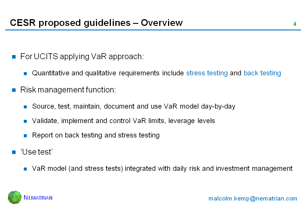 Bullet points include: For UCITS applying VaR approach: Quantitative and qualitative requirements include stress testing and back testing. Risk management function: Source, test, maintain, document and use VaR model day-by-day. Validate, implement and control VaR limits, leverage levels. Report on back testing and stress testing. ‘Use test’. VaR model (and stress tests) integrated with daily risk and investment management