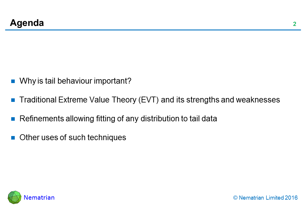 Bullet points include: Why is tail behaviour important? Traditional Extreme Value Theory (EVT) and its strengths and weaknesses. Refinements allowing fitting of any distribution to tail data. Other uses of such techniques