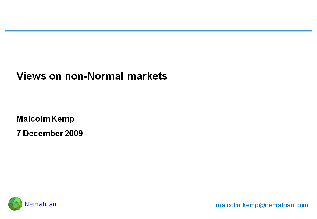 Bullet points include: Views on non-Normal markets. Malcolm Kemp. 7 December 2009