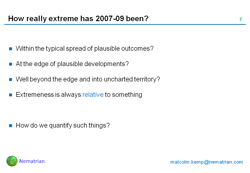 Bullet points include: Within the typical spread of plausible outcomes? At the edge of plausible developments? Well beyond the edge and into uncharted territory? Extremeness is always relative to something. How do we quantify such things?