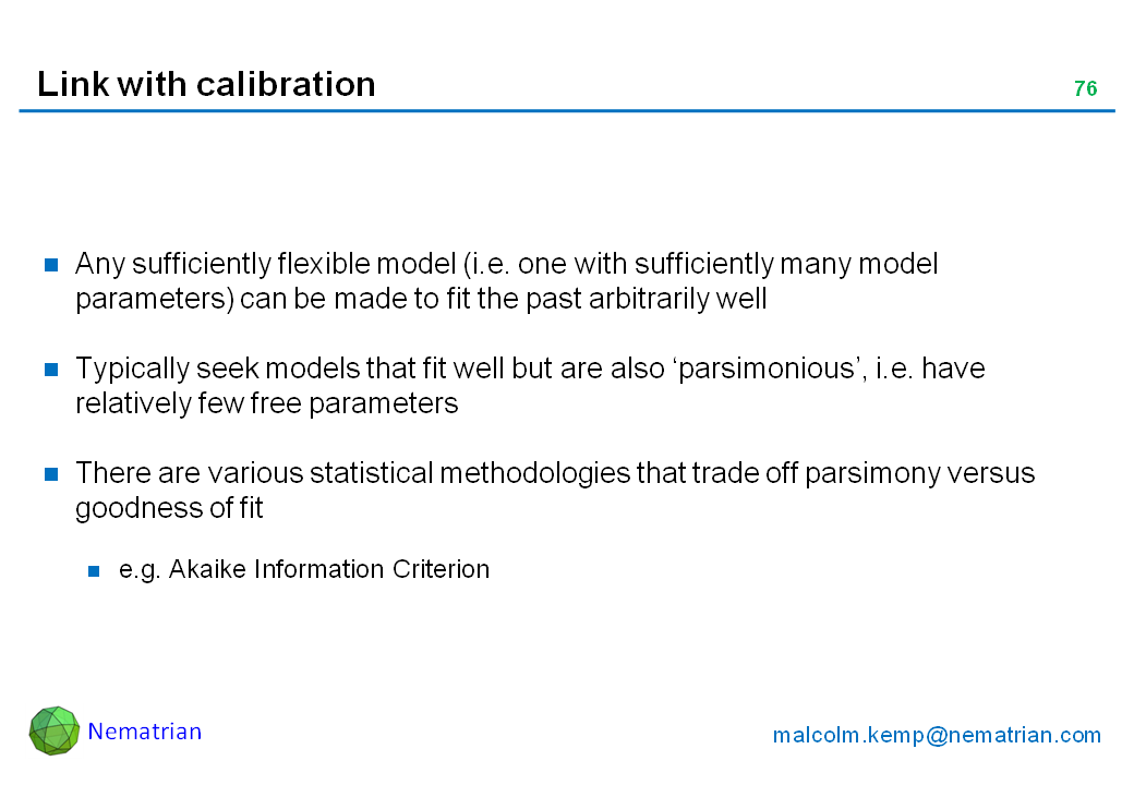 Bullet points include: Any sufficiently flexible model (i.e. one with sufficiently many model parameters) can be made to fit the past arbitrarily well. Typically seek models that fit well but are also ‘parsimonious’, i.e. have relatively few free parameters. There are various statistical methodologies that trade off parsimony versus goodness of fit. e.g. Akaike Information Criterion